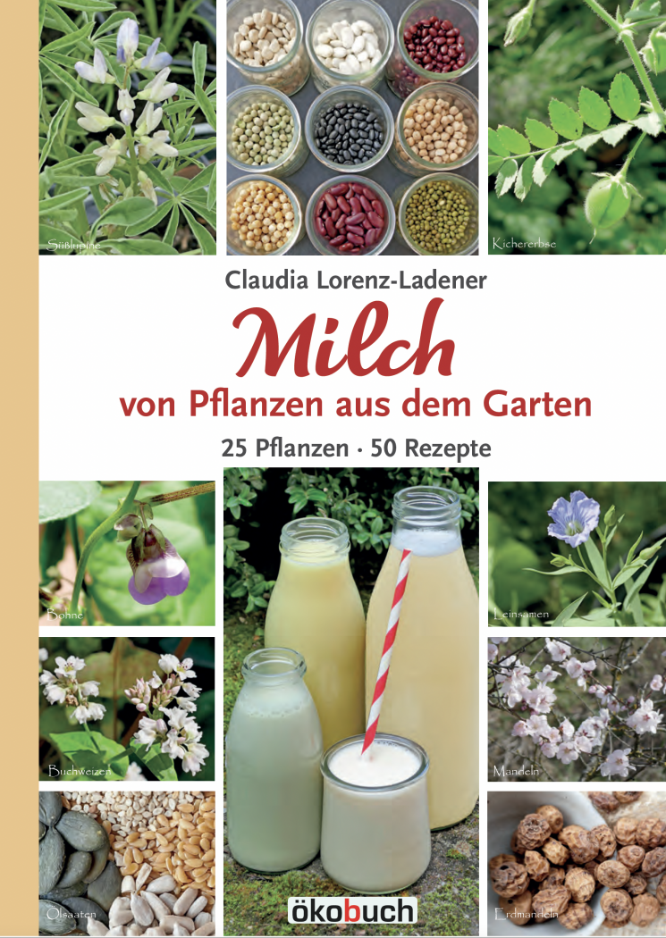 Milch von Pflanzen aus dem Garten, Claudia Lorenz-Ladener