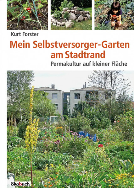 Mein Selbstversorgergarten am Stadtrand, Kurt Forster